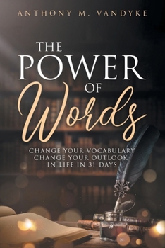 Paperback The Power of Words: Change Your Vocabulary in 31 Days Book