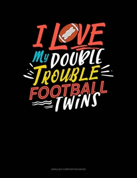 Paperback I Love My Double Trouble Football Twins: Unruled Composition Book