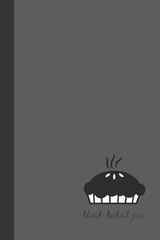 black baked pie: small lined Baking Notebook / Travel Journal to write in (6'' x 9'') 120 pages