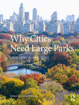 Hardcover Why Cities Need Large Parks: Large Parks in Large Cities Book