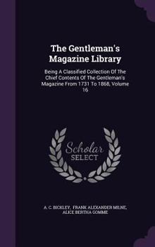 The Gentleman's Magazine Library: Being a Classified Collection of the Chief Contents of the Gentleman's Magazine from 1731 to 1868, Volume 16