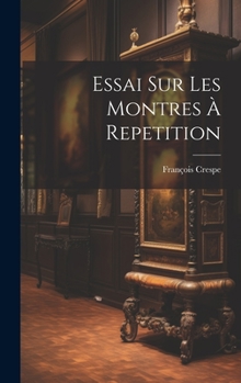 Hardcover Essai Sur Les Montres À Repetition [French] Book