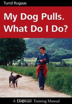 Paperback My Dog Pulls. What Do I Do? Book