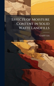 Hardcover Effects of Moisture Content in Solid Waste Landfills Book