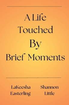 Paperback A Life Touched By Brief Moments Book