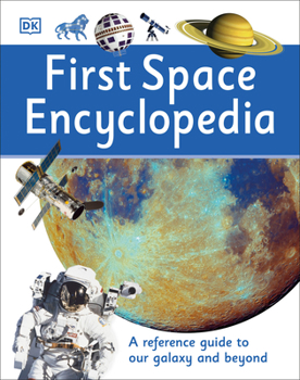 Hardcover First Space Encyclopedia: A Reference Guide to Our Galaxy and Beyond Book