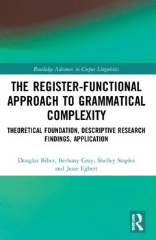 Paperback The Register-Functional Approach to Grammatical Complexity: Theoretical Foundation, Descriptive Research Findings, Application Book