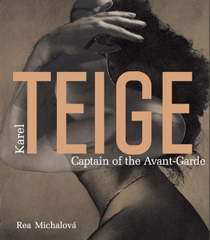 Hardcover Karel Teige: Captain of the Avant-Garde Book