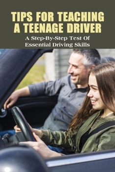 Paperback Tips For Teaching A Teenage Driver: A Step-By-Step Test Of Essential Driving Skills: Learn To Drive Manual Car Book