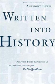 Written Into History: Pulitzer Prize Reporting of the Twentieth Century from the New York Times