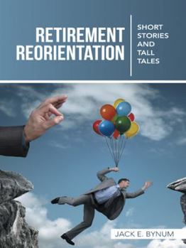 Paperback Retirement Reorientation: Short Stories and Tall Tales Book