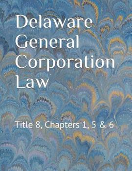 Paperback Delaware General Corporation Law: Title 8, Chapters 1, 5 & 6 Book