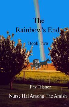 Paperback The Rainbow's End: Nurse Hal Among The Amish Book