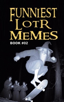FUNNIEST LOTR MEMES: BOOK 02