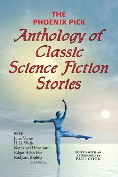 Paperback The Phoenix Pick Anthology of Classic Science Fiction Stories (Verne, Wells, Kipling, Hawthorne & More) Book