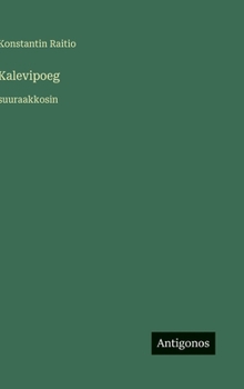 Kalevipoeg: suuraakkosin (Finnish Edition)