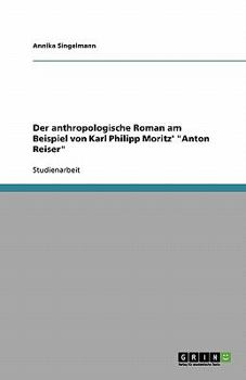 Der anthropologische Roman am Beispiel von Karl Philipp Moritz' "Anton Reiser"