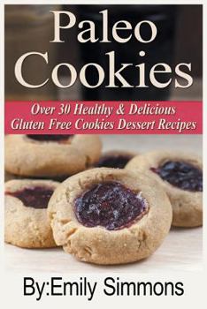 Paperback Paleo Cookies: Over 30 Healthy & Delicious Gluten Free Cookies Dessert Recipes Book