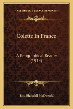 Paperback Colette In France: A Geographical Reader (1914) Book