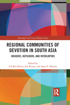 Paperback Regional Communities of Devotion in South Asia: Insiders, Outsiders, and Interlopers Book