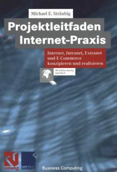 Hardcover Projektleitfaden Internet-Praxis: Internet, Intranet, Extranet und E-Commerce konzipieren und realisieren (XBusiness Computing) (German Edition) [German] Book