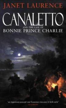 Canaletto and the Case of Bonnie Prince Charlie - Book #3 of the Canaletto