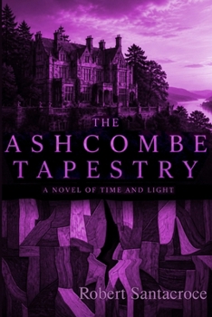 The Ashcombe Tapestry: A Novel of Time and Light