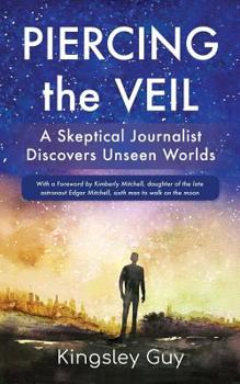 Paperback Piercing the Veil: A Skeptical Journalist Discovers Unseen Worlds (b&w) Book