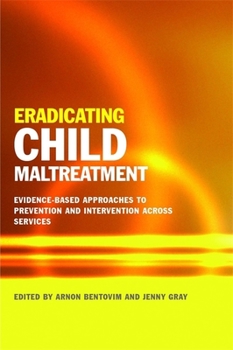 Paperback Eradicating Child Maltreatment: Evidence-Based Approaches to Prevention and Intervention Across Services Book
