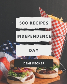 Paperback 500 Independence Day Recipes: More Than a Independence Day Cookbook Book