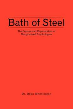 Bath of Steel: The Erasure and Regeneration of Marginalised Psychologies