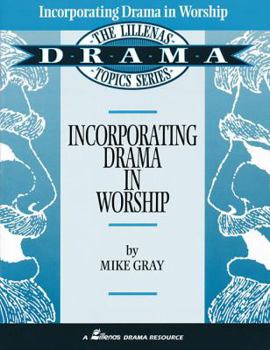 Paperback Incorporating Drama in Worship: The Lillenas Drama Topics Series Book