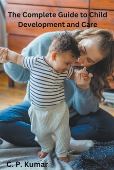 Paperback The Complete Guide to Child Development and Care Book