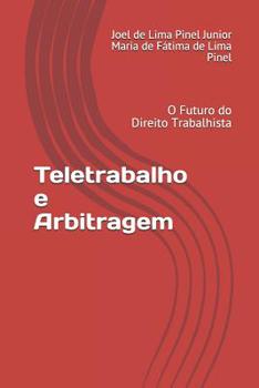 Paperback Teletrabalho e Arbitragem: O Futuro do Direito Trabalhista [Portuguese] Book