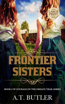 Hardcover Frontier Sisters: Historical Women's Fiction Saga Large Print [Large Print] Book