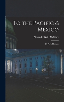 Hardcover To the Pacific & Mexico: By A.K. Mcclure Book