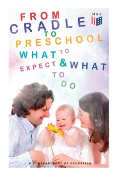 Paperback From Cradle to Preschool - What to Expect & What to Do: Help Your Child's Development with Learning Activities, Encouraging Practices & Fun Games Book