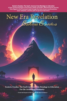 Paperback New Era Revelation: Esoteric Exodus: A Soul's Journey from Bondage to Liberation Book