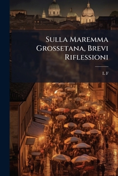 Paperback Sulla Maremma Grossetana, Brevi Riflessioni [Italian] Book