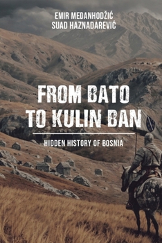 From Bato to Kulin Ban: Hidden History of Bosnia
