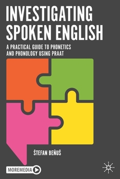 Paperback Investigating Spoken English: A Practical Guide to Phonetics and Phonology Using Praat Book