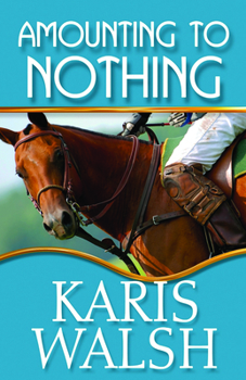 Amounting to Nothing - Book #3 of the Tacoma Mounted Patrol