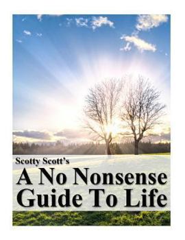 Paperback Scotty Scott's A No Nonsense Guide to Life Book