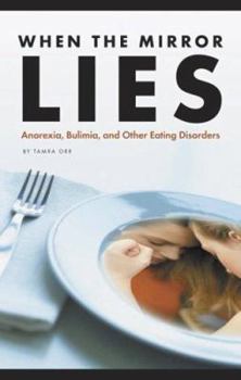 Paperback When the Mirror Lies: Anorexia, Bulimia, and Other Eating Disorders Book