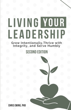 Paperback Living your Leadership: Grow Intentionally, Thrive with Integrity, and Serve Humbly Book