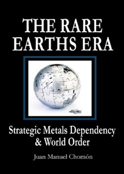 Paperback The Rare Earths Era: Strategic Metals Dependency & World Order Book