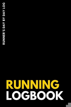 Paperback RUNNING LOGBOOK Runner's day by day log: Daily Training Journal Book