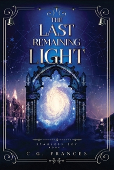 The Last Remaining Light - Book #1 of the Starless Sky
