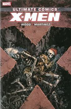 Ultimate Comics: X-Men, by Brian Wood, Volume 3 - Book  of the Ultimate Comics X-Men (Single Issues)