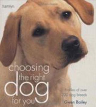Paperback Choosing the Right Dog for You: Profiles of Over 200 Dog Breeds Book